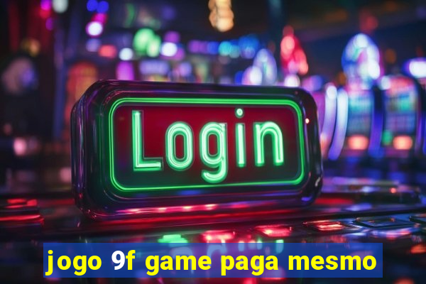 jogo 9f game paga mesmo